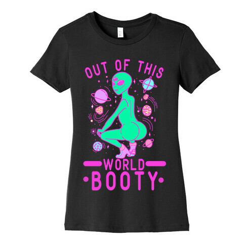 Out of This World Booty Womens T-Shirt