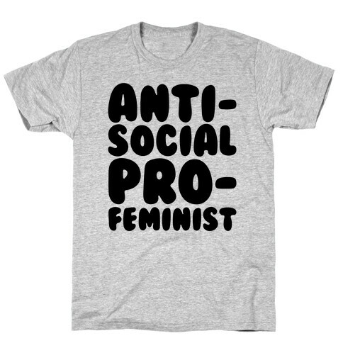 Anti-Social Pro-Feminist  T-Shirt