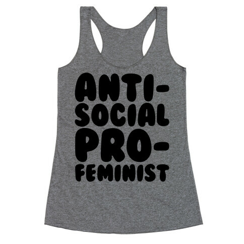 Anti-Social Pro-Feminist  Racerback Tank Top