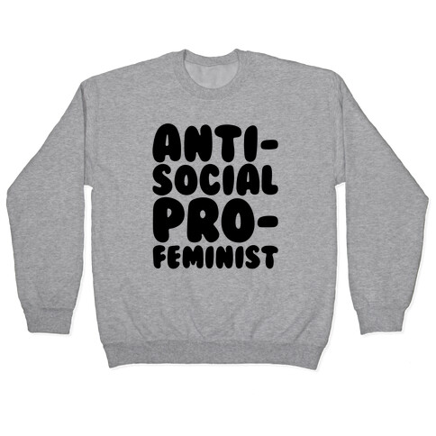 Anti-Social Pro-Feminist  Pullover