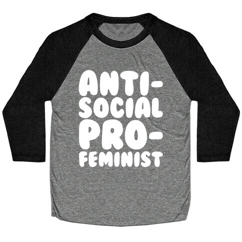 Anti-Social Pro-Feminist White Print Baseball Tee