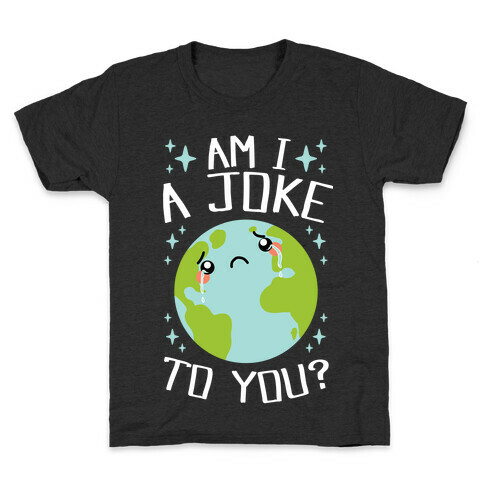 Am I A Joke To You? Kids T-Shirt