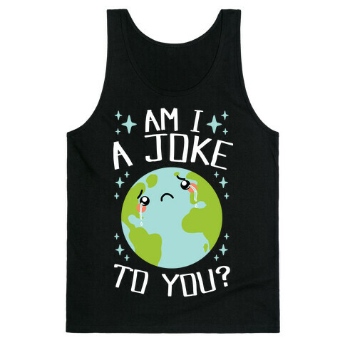 Am I A Joke To You? Tank Top