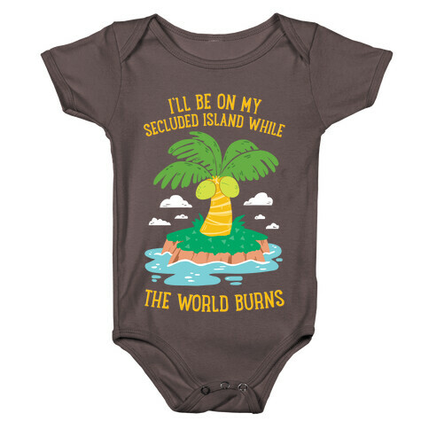 I'll Be On My Secluded Island While The World Burns Baby One-Piece