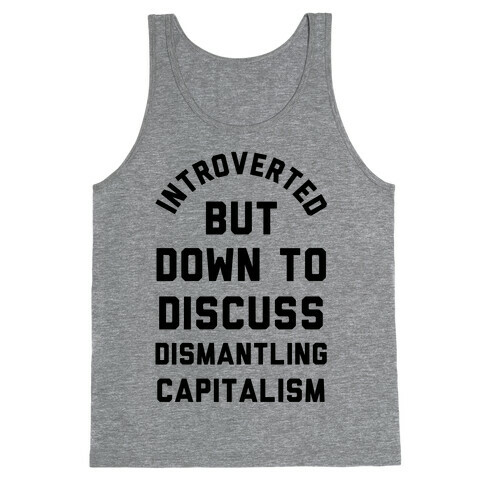Introverted but Down to Discuss Dismantling Capitalism Tank Top