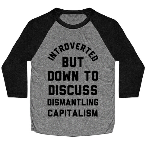Introverted but Down to Discuss Dismantling Capitalism Baseball Tee
