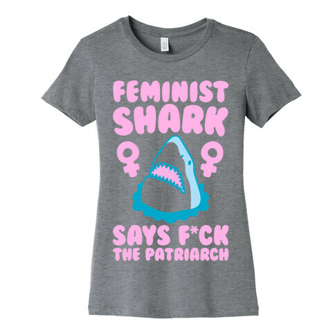 Feminist Shark Says F*ck The Patriarch Womens T-Shirt