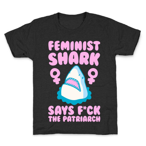 Feminist Shark Says F*ck The Patriarch White Print Kids T-Shirt