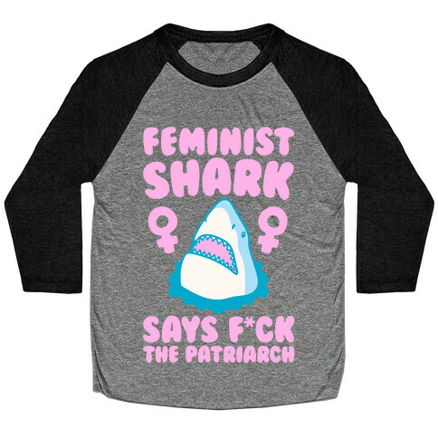 Feminist Shark Says F*ck The Patriarch White Print Baseball Tee