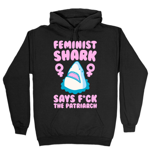 Feminist Shark Says F*ck The Patriarch White Print Hooded Sweatshirt