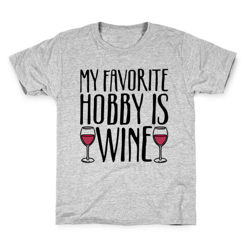 My Favorite Hobby Is Wine Kids T-Shirt