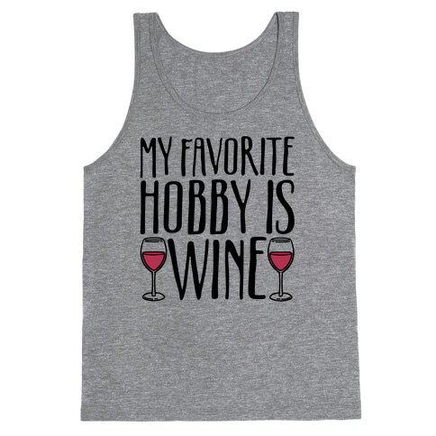 My Favorite Hobby Is Wine Tank Top