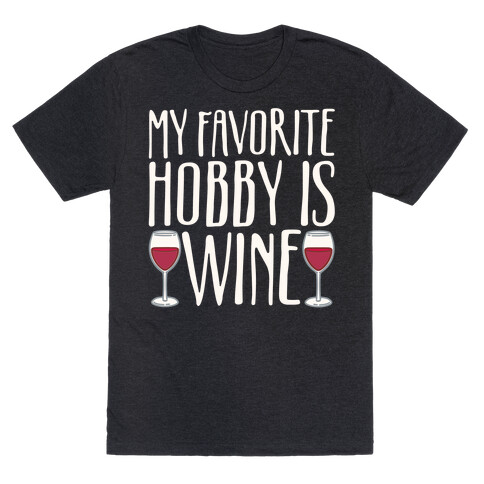My Favorite Hobby Is Wine White Print T-Shirt