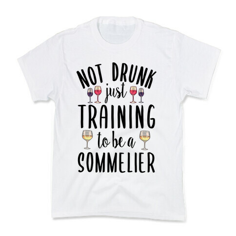 Not Drunk Just Training to be a Sommelier Kids T-Shirt