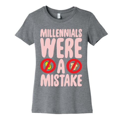 Millennials Were A Mistake Womens T-Shirt