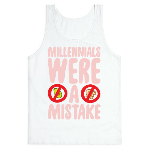 Millennials Were A Mistake Tank Top