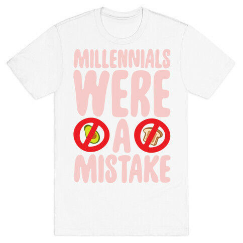 Millennials Were A Mistake T-Shirt
