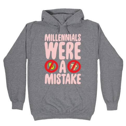 Millennials Were A Mistake Hooded Sweatshirt