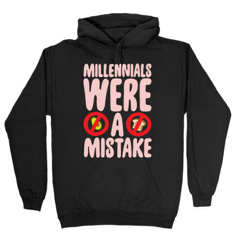 Millennials Were A Mistake White Print Hooded Sweatshirt