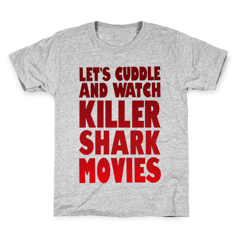 Let's Cuddle and Watch killer shark movies Kids T-Shirt