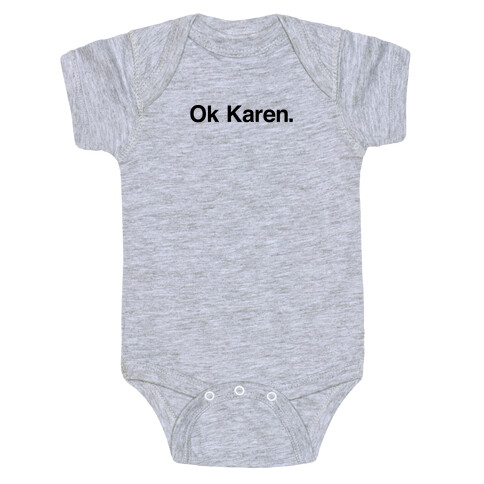 Ok, Karen. Baby One-Piece