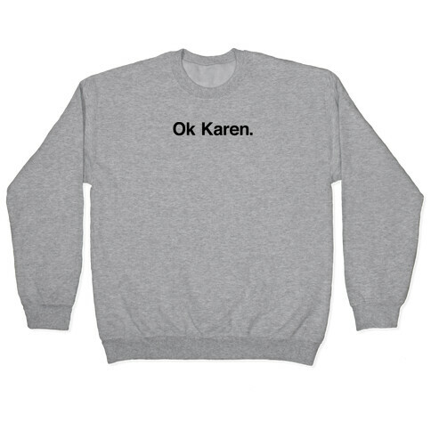 Ok, Karen. Pullover