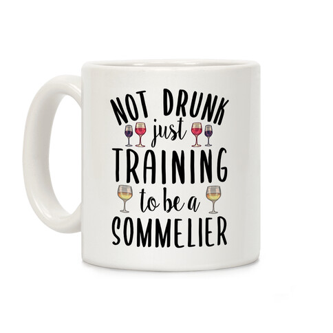 Not Drunk Just Training to be a Sommelier Coffee Mug