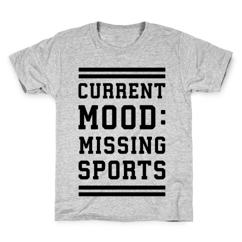 Current Mood: Missing Sports Kids T-Shirt