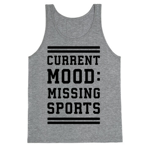 Current Mood: Missing Sports Tank Top