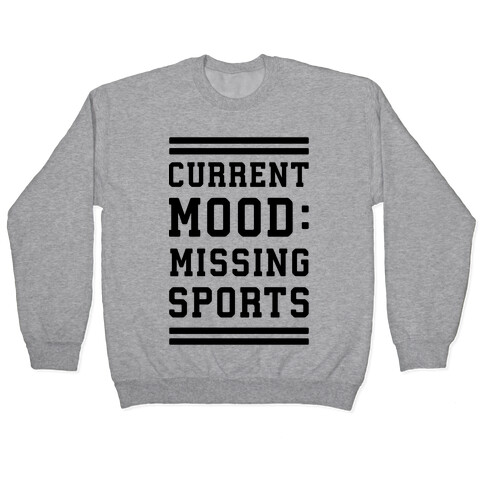 Current Mood: Missing Sports Pullover