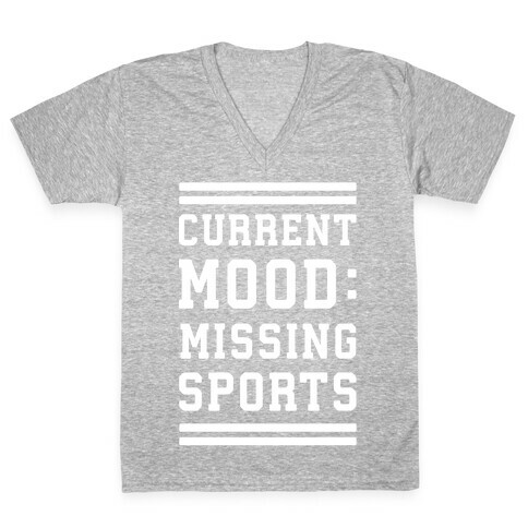 Current Mood: Missing Sports V-Neck Tee Shirt