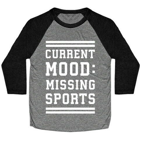 Current Mood: Missing Sports Baseball Tee