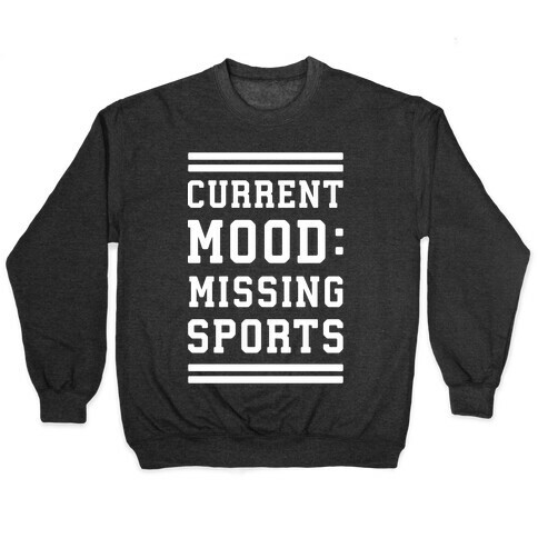Current Mood: Missing Sports Pullover