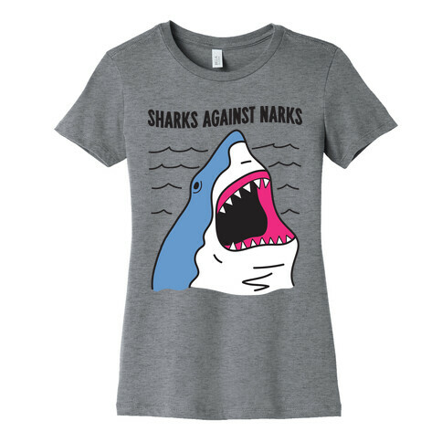 Sharks Against Narcs Womens T-Shirt