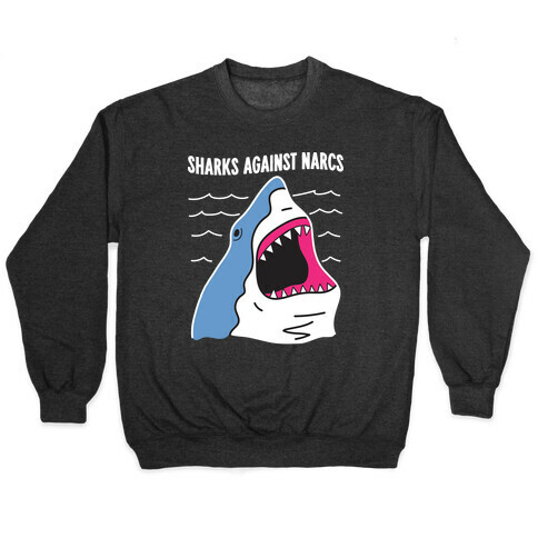 Sharks Against Narcs Pullover