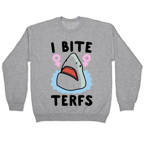 I Bite Terfs Shark Parody Pullover