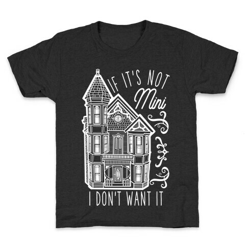 If It's Not Mini I Don't Want It Kids T-Shirt