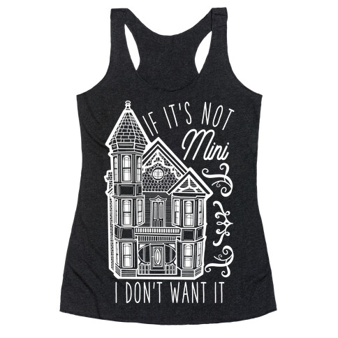 If It's Not Mini I Don't Want It Racerback Tank Top