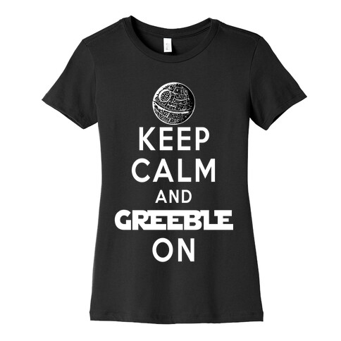 Keep Calm and Greeble On Womens T-Shirt