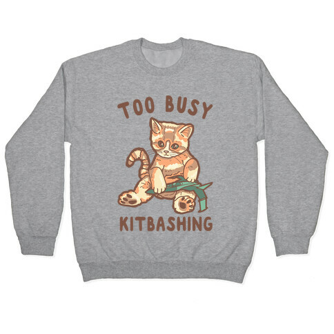 Too Busy Kitbashing Kitten Pullover