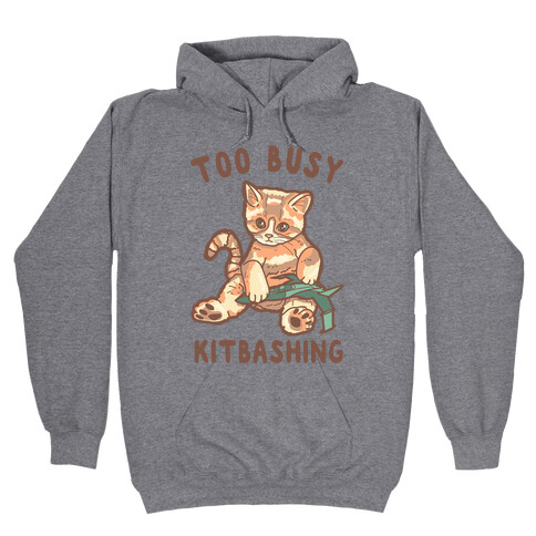 Too Busy Kitbashing Kitten Hooded Sweatshirt