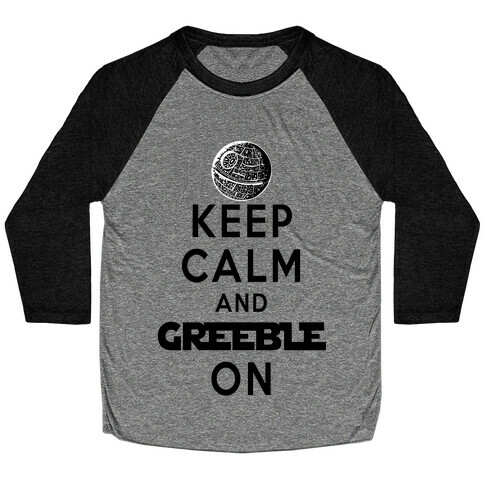 Keep Calm and Greeble On White Baseball Tee