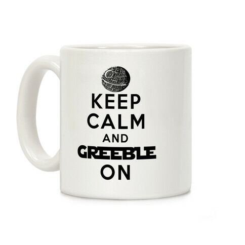 Keep Calm and Greeble On Coffee Mug