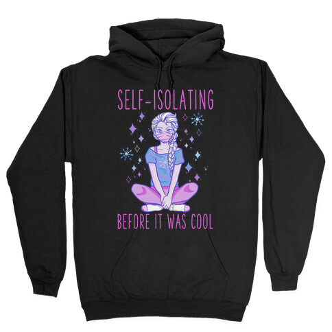 Self-isolating Before it Was Cool Hooded Sweatshirt