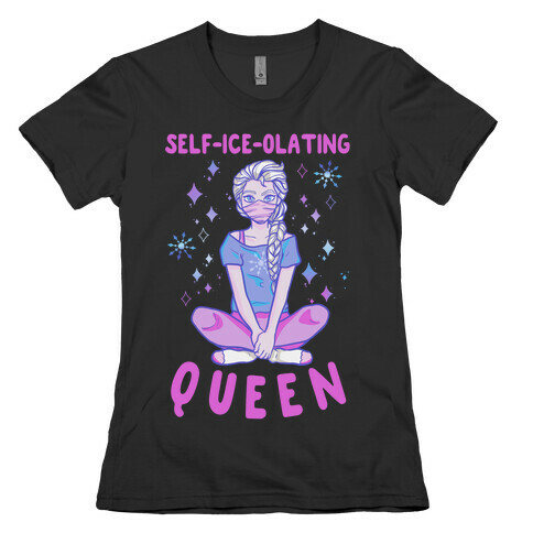 Self-Ice-Olating Queen Womens T-Shirt