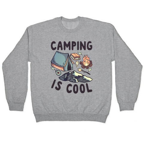 Camping Is Cool Pullover