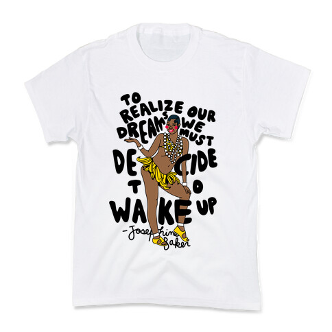 Realize Your Dreams ~ Josephine Baker Kids T-Shirt