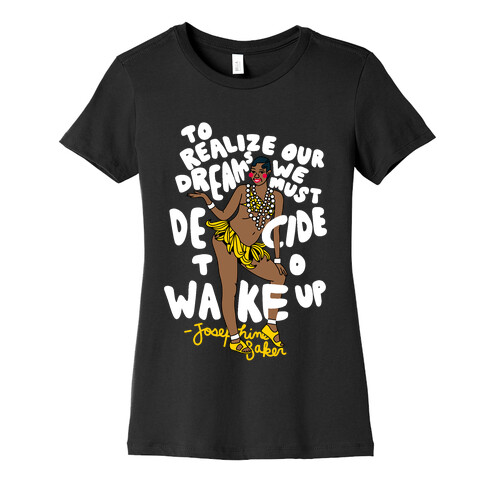 Realize Your Dreams ~ Josephine Baker Womens T-Shirt