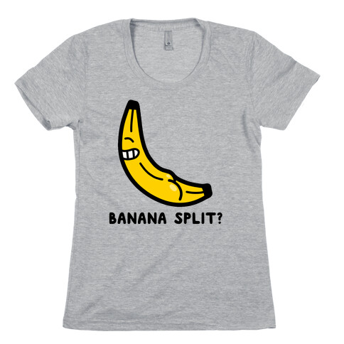 Banana Split? Womens T-Shirt