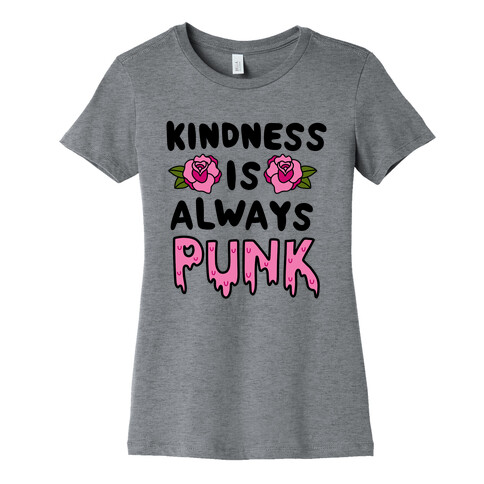 Kindness is Always Punk Womens T-Shirt
